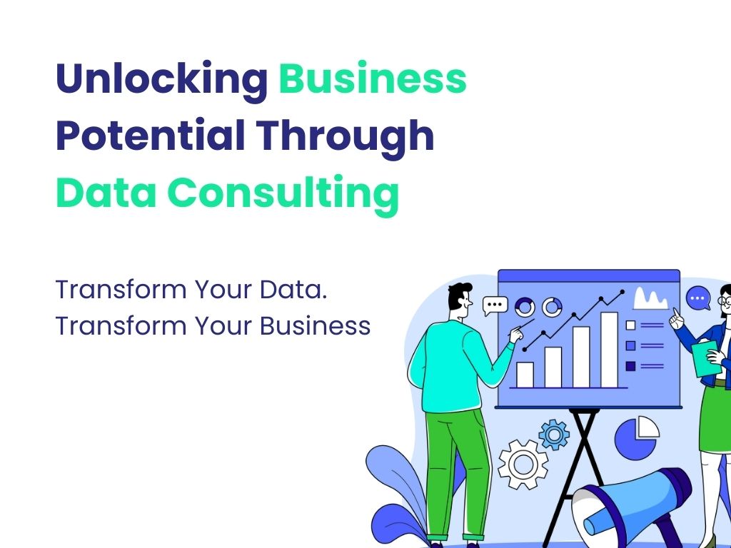 Unlocking Business Potential Through Data Consulting