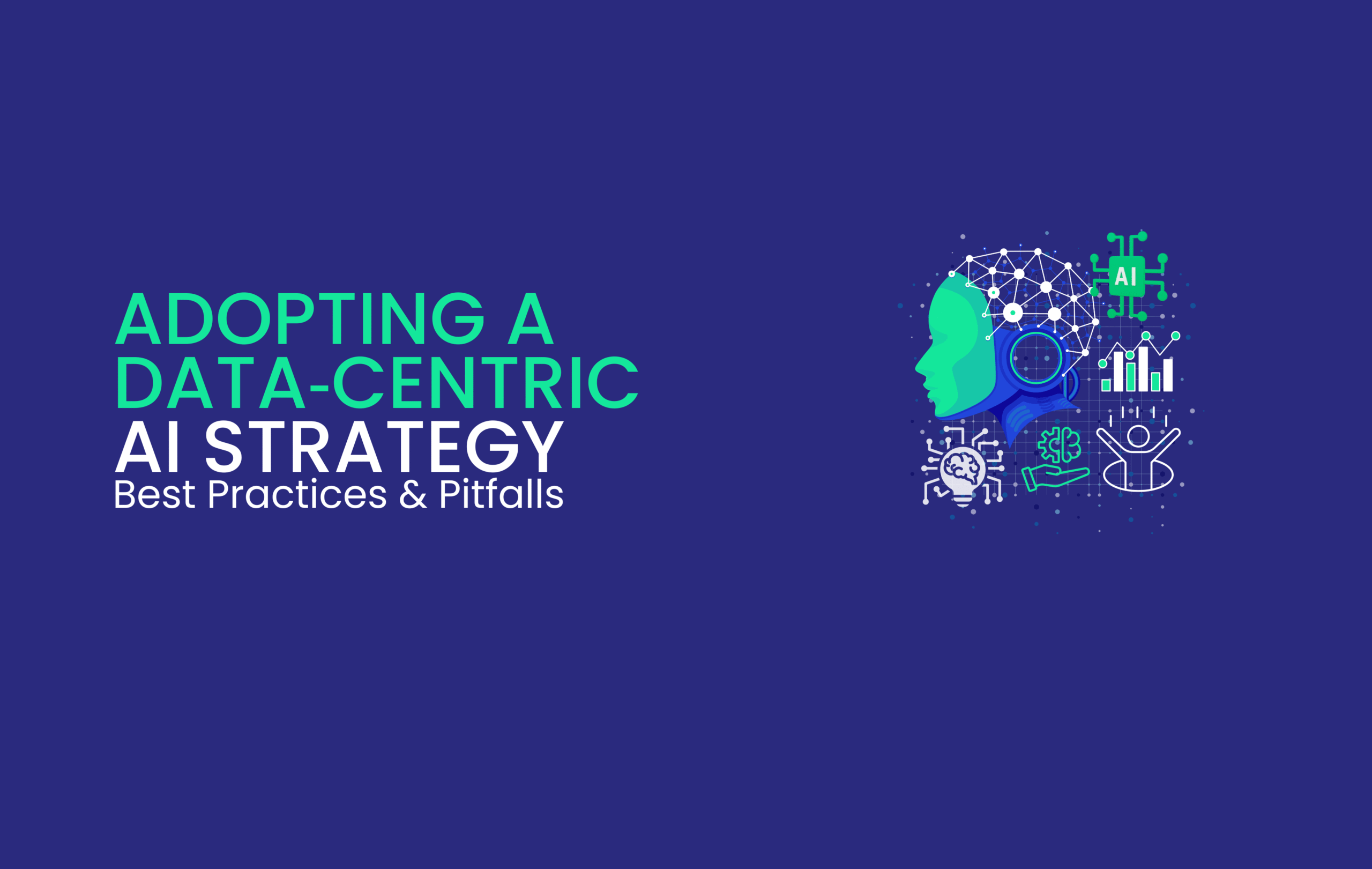 Adopting a Data‑Centric AI Strategy